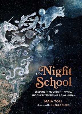 The Night School: Lessons in Moonlight, Magic...