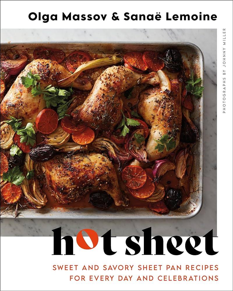 Hot Sheet: Sweet and Savory Sheet Pan Recipes