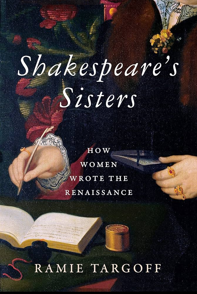 Shakespeare's Sisters: How Women Wrote the Renaissance