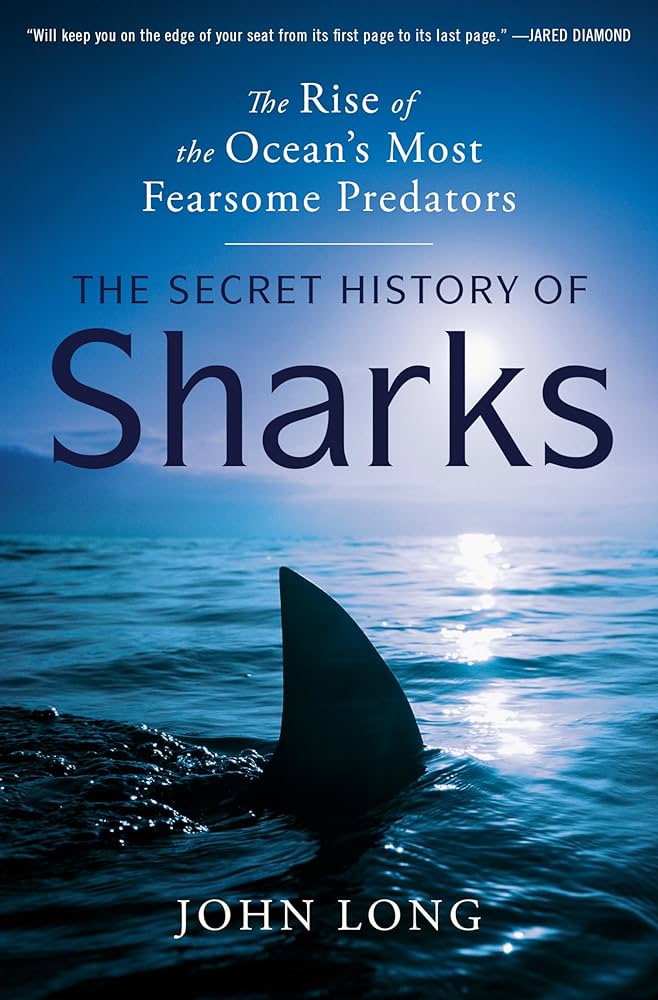 The Secret History of Sharks: The Rise of the Ocean's Most Fearsome Predators 